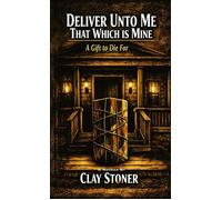 Deliver Unto Me That Which Is Mine - Clay Stoner - Clay Stoner - ebook (ePub) - Livre