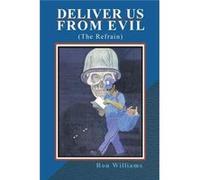Deliver Us from Evil The Refrain - Ron Williams - Author Solutions Inc - Livre en Anglais Ron WilliamsRon Williams (Auteur)