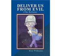 Deliver Us from Evil The Refrain - Ron Williams - Author Solutions Inc - Livre en Anglais Ron WilliamsRon Williams (Auteur)