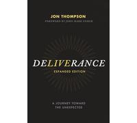 Deliverance: A Journey Toward the Unexpected
