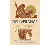 Deliverance A Theological and Practical Journey to Freedom from Spiritual Darkness - Jon Thompson - Zondervan - ebook (ePub) - Livre
