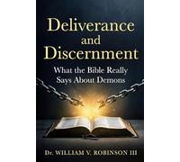 Deliverance and Discernment: What the Bible Really Says About Demons