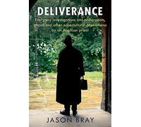 Deliverance: As seen on THIS MORNING - Everyday investigations into poltergeists, ghosts and other supernatural phenomena by an Anglican priest