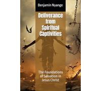 Deliverance from Spiritual Captivities: The Foundations of Salvation in Jesus Christ
