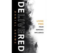 Delivered Living Free From Demonic Influence - Daniel Adams - Charisma House - ebook (ePub) - Livre