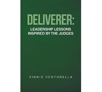 Deliverer: Leadership Lessons Inspired by The Judges