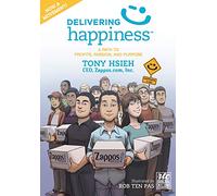 Delivering Happiness: A Path to Profits, Passion, and Purpose