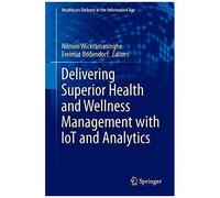 Delivering Superior Health And Wellness Management With Iot And Analytics