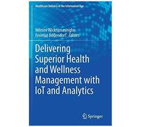 Delivering Superior Health And Wellness Management With Iot And Analytics