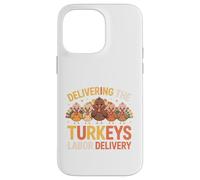 Delivering The Cutest Turkeys Labor & Delivery Thanksgiving Coque pour iPhone 14 Pro Max