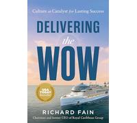 Delivering the Wow: Culture As Catalyst for Lasting Success