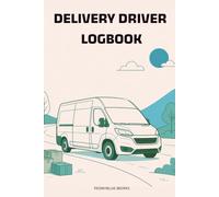 Delivery Driver Logbook: Daily Delivery & Route Tracker: Track Deliveries, Mileage, Tips, Routes & Daily Notes | Simple Log Book for Professional Drivers
