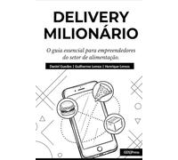 Delivery Milionário: O Guia Essencial para Empreendedores do Setor de Alimentação