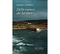 Délivrance de la mer Xavière Gauthier (Auteur)