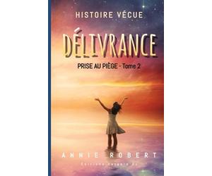 Délivrance : Histoire vécue - Tome 2 de Prise au piège