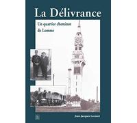 Jean-Jacques Lecourt – La Délivrance – Un quartier cheminot de Lomme – Broché