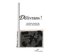 Délivrans ! Une farce sérieuse - Daniel Boukman - L'harmattan - broché - Livre
