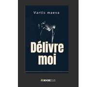 Délivre moi - Vartic Maeva - Bookelis - broché - Roman