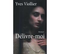 Délivre-moi - Yves Viollier - Robert Laffont - broché - Roman