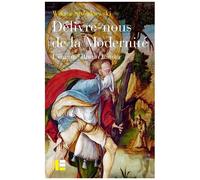Délivre-Nous De La Modernité - L'énigme Bruno Latour