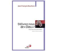 Délivrez-Nous De "Dieu" ! - De Qui Donc Nous Parle La Bible ?
