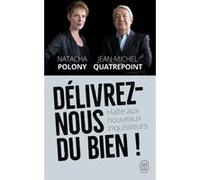 Délivrez-nous du Bien ! Jean-Michel Quatrepoint (Auteur), Natacha Polony (Auteur)