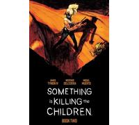 Dell’Edera, Werther - Something is Killing the Children Book Two Deluxe Edition HC