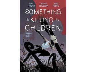 Dell’Edera, Werther - Something is Killing the Children Vol. 8 SC