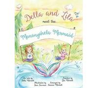Della and Lila Meet the Monongahela Mermaid, Mitchell, Brianne ,,