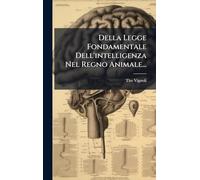 Della Legge Fondamentale Dell'intelligenza Nel Regno Animale...