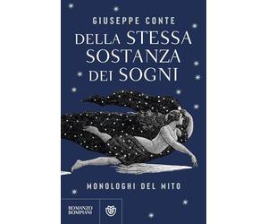 Della stessa sostanza dei sogni. Monologhi del mito