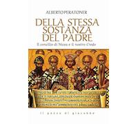 Della stessa sostanza del Padre. Il concilio di Nicea e il nostro Credo
