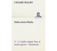 Della Storia D'italia, V. 1-2 Dalle Origini Fino Ai Nostri Giorni - Sommario