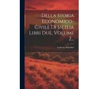 Della Storia Economico-Civile Di Sicilia Libri Due, Volume 2...