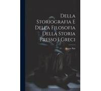Della Storiografia E Della Filosofia Della Storia Presso I Greci