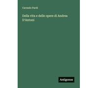 Della vita e delle opere di Andrea D'Antoni