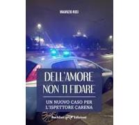 Dell'amore Non Ti Fidare. Un Nuovo Caso Per L'ispettore Carena