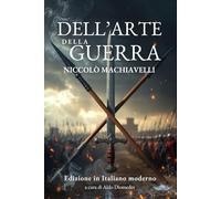Dell'arte della Guerra: Strategia, potere e leadership: il capolavoro tattico in versione moderna