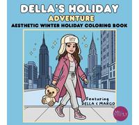 DELLA'S HOLIDAY ADVENTURE: A Cute & Aesthetic Winter Holiday Coloring Book with Cozy Scenes, Bold & Easy Pages, Festive Adventures, and Relaxing Seasonal Art for Teens and Adults
