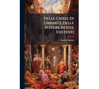 Delle Chiese Di Urbino E Delle Pitture In Esse Esistenti