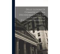 Delle Lezioni Di Commercio O Sia D'economia Civile Da Leggersi Nella Cattedra Interiana: 2