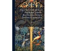 Dell'etã Che In Sua Persona Dante Raffigura Nella Divina Commedia