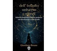 Dell'infinito, universo e mondi: Edizione integrale in italiano moderno