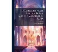 Dell'insigne Reale Basilica Di San Michele Maggiore In Pavia