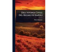 Dell'istoria Civile Del Regno Di Napoli