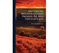 Dell'origine Progresso, E Stato Presente Del Rito Greco In Italia