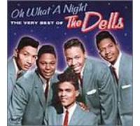 Dells - Oh What a Night: Very Best of The Dells