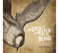 Delmore, Ryan - Spirit, The Water & The. [Import]
