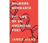 Delmore Schwartz – La vie d'un poète américain – Farrar, Straus and Giroux