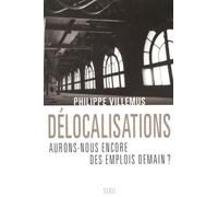 Délocalisations - Aurons-Nous Encore Des Emplois Demain ?